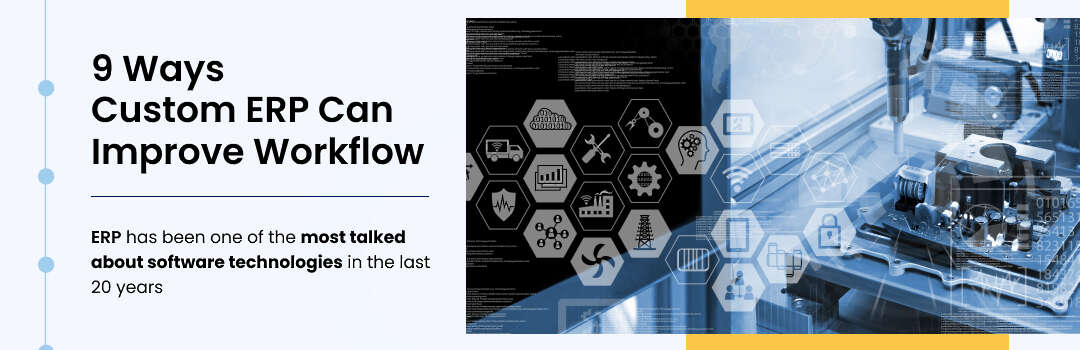 9 Ways Custom ERP Software Can Improve Workflow